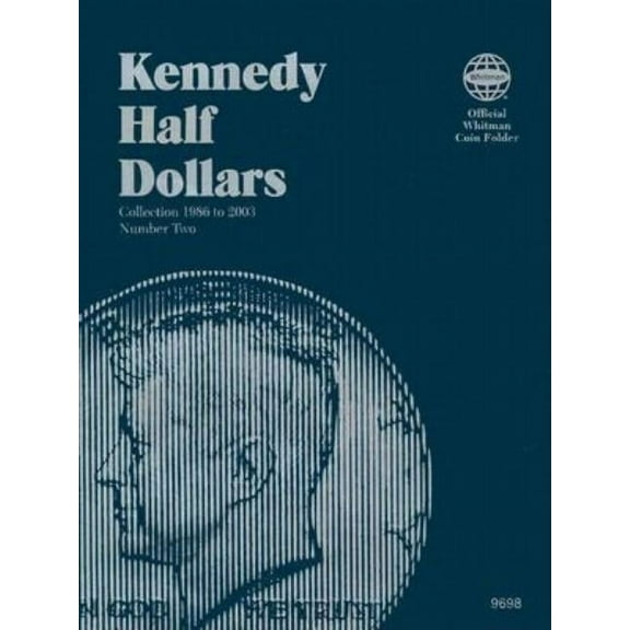 Official Whitman Coin Folder Official Whitman(r) Coin Folder - Kennedy Half Dollars Collection #2: 1986-2003: Kennedy 1986 to 2003, (Hardcover)