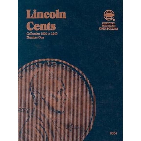 Official Whitman Coin Folder Official Whitman(r) Coin Folder - Lincoln Cents Collection #1: 1909-1940: Lincoln, 1909-1940, (Hardcover)