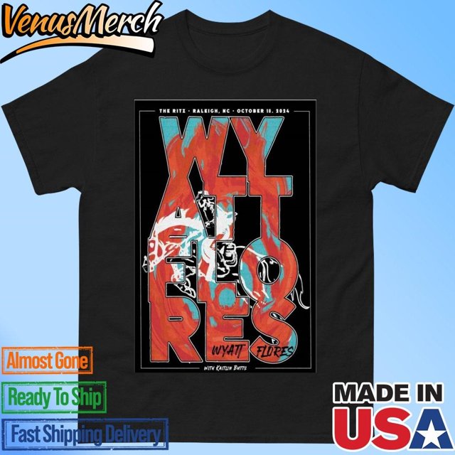 Official Wyatt Flores Oct 18 2024 The Ritz Raleigh Nc Poster Shirt