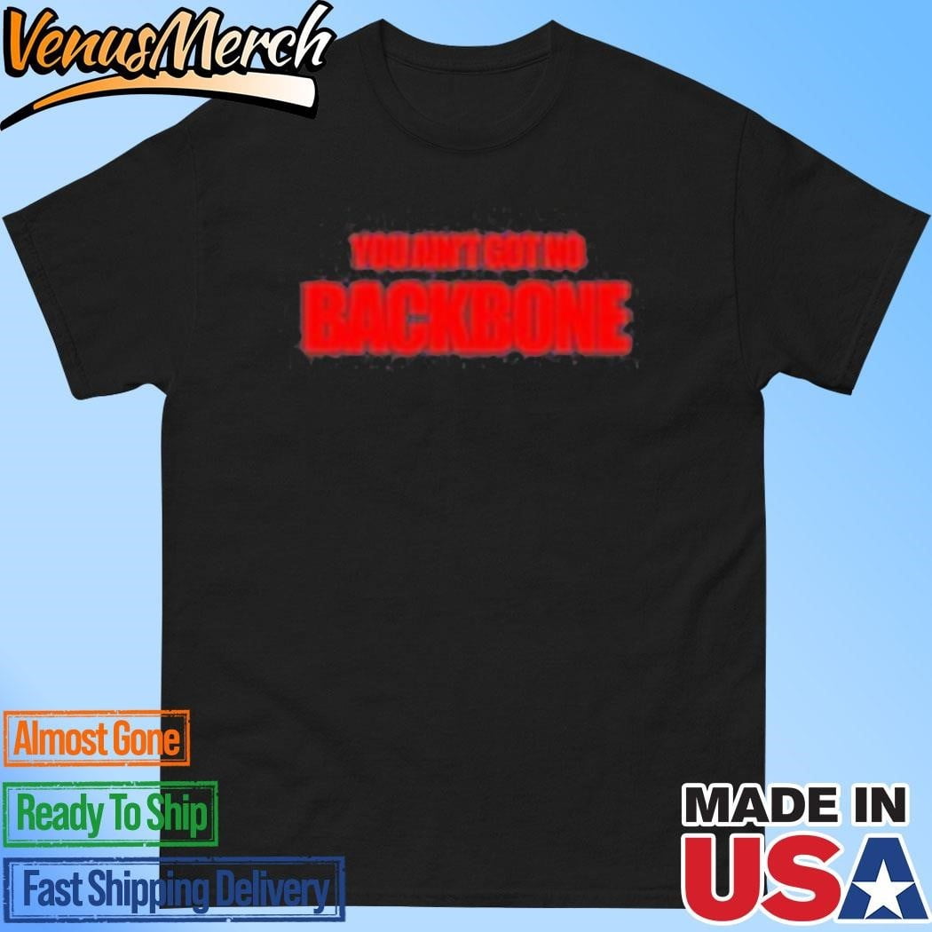 Official You Aint Got No Backbone Black Shirt