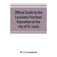 thumbnail image 1 of Official guide to the Louisiana Purchase Exposition at the city of St. Louis, state of Missouri, April 30th to December , (Paperback), 1 of 1