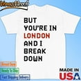 Officialsameraslondonbutyoureinlondonandibreakdownshirt