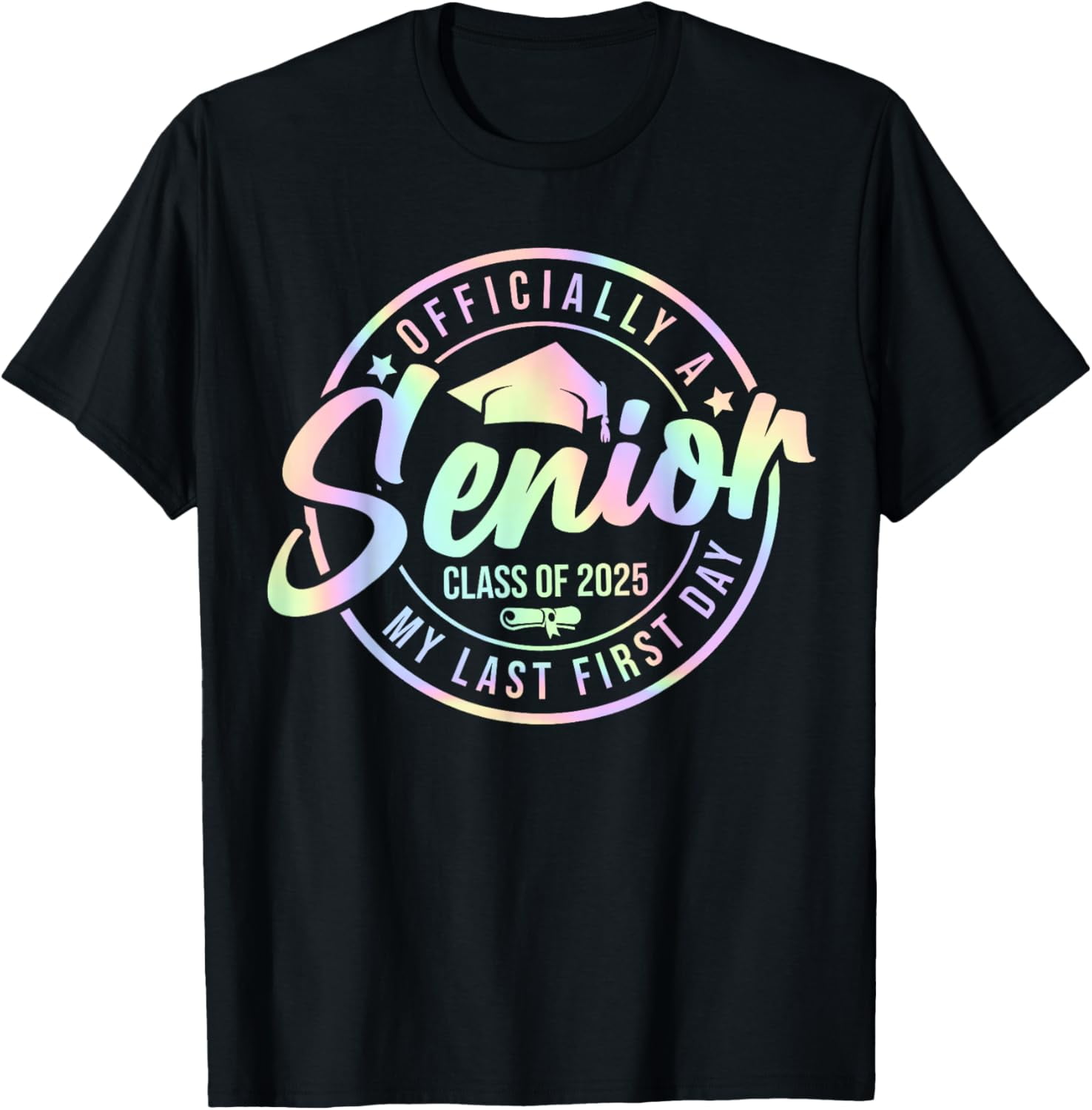 Officially A Senior 2025 My Last First Day Class Of 2025 T-Shirt Casual ...