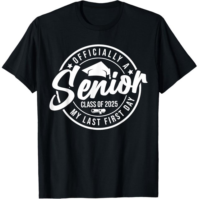 Officially A Senior 2025 My Last First Day Class Of 2025 TShirt