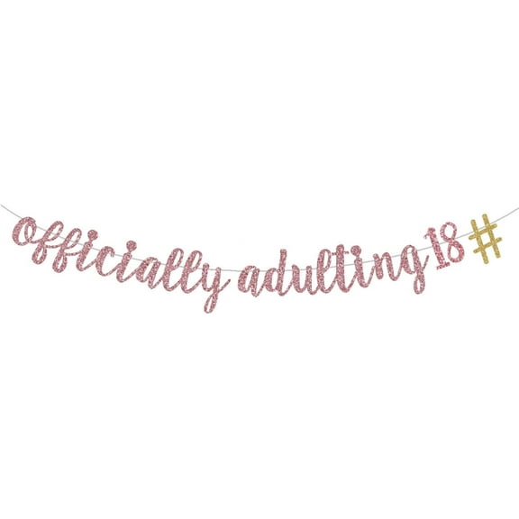 Officially Adulting 18 Banner, Time to Adult, Happy 18th Birthday Banner, 18 Year Old Decorations for Girls Women (Pre-Strung Rose Gold Glitter)