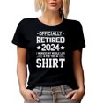 thumbnail image 1 of Officially Retired 2024 I Worked My Whole Life for This Shirt - Funny Retirement Quote, Black T-Shirt, Small, 1 of 5