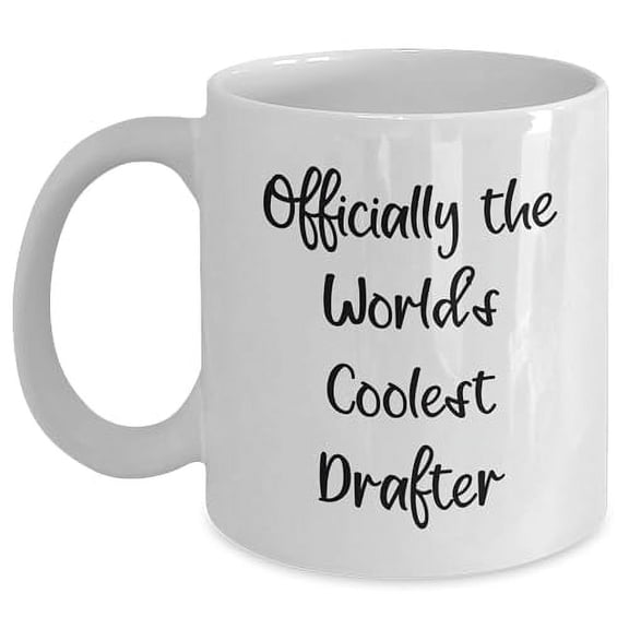 Officially The W ld's Coolest Drafter Funny White Coffee Mug f Valentine's Day Unique Gifts from Friends to Family