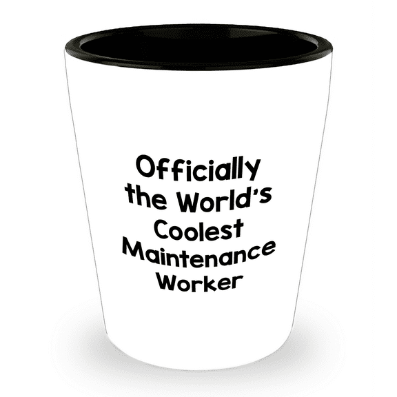 Officially The World's Coolest Maintenance Worker Funny Shot Glass For Mother's Day Unique Gifts From Friends And Family