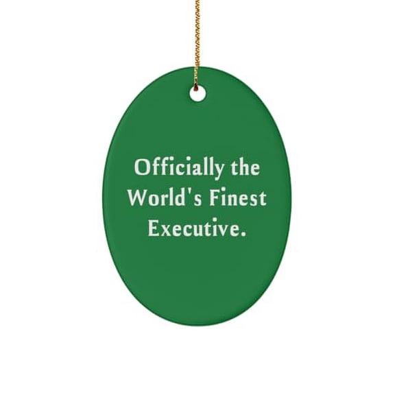 Officially The World's Finest Executive. Oval Ornament, Executive Present from Friends, New Christmas Ornament for Coworkers, Business Gifts, Corporate Gifts, Promotional Gifts, Personalized Gifts,