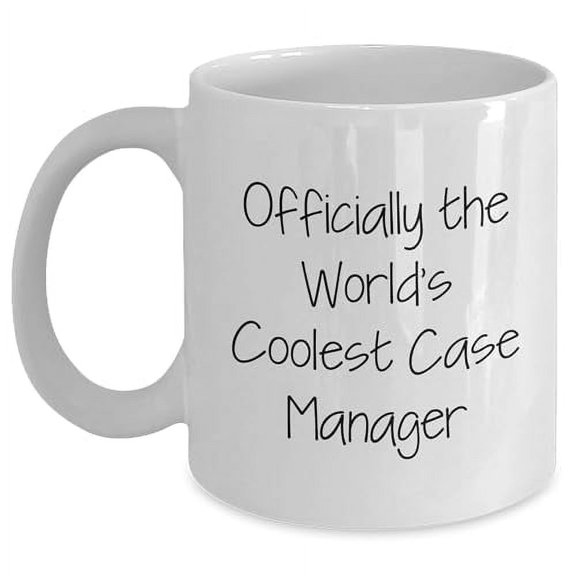 Officially The World's Coolest Case Manager Funny White Coffee Mug Gifts for Case Managers, Encouragement for Awesome Case Managers on Their Birthday, Unique Birthday Unique Gifts for Case Managers