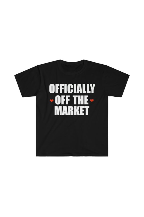 Officially off the market Unisex T-shirt S-3XL Engagement newly engaged