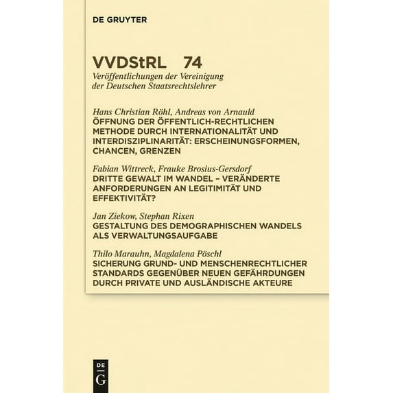 Veröffentlichungen Der Vereinigung Der D Ãffnung Der Ãffentlich-Rechtlichen Methode Durch Internationalität Und Interdisziplinarität. Dritte Gewalt Im Wandel. Ge, Book 74, (Hardcover)