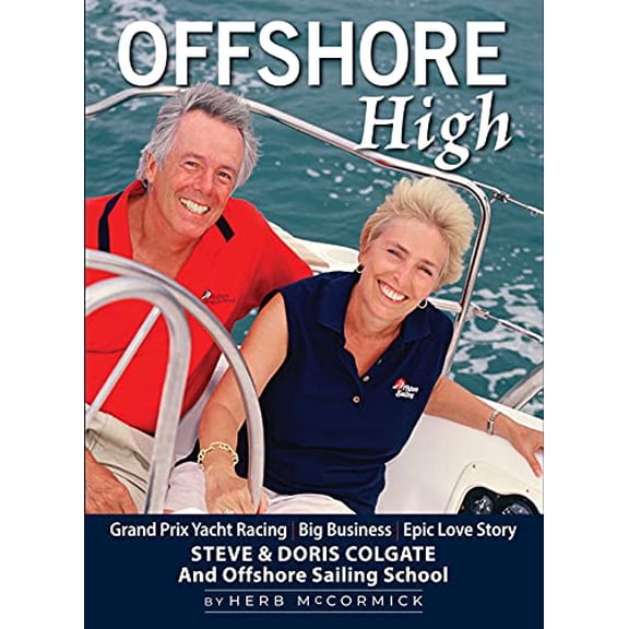 Pre-Owned Offshore High: Steve and Doris Colgate and Offshore Sailing School (Hardcover) 0998556599 9780998556598