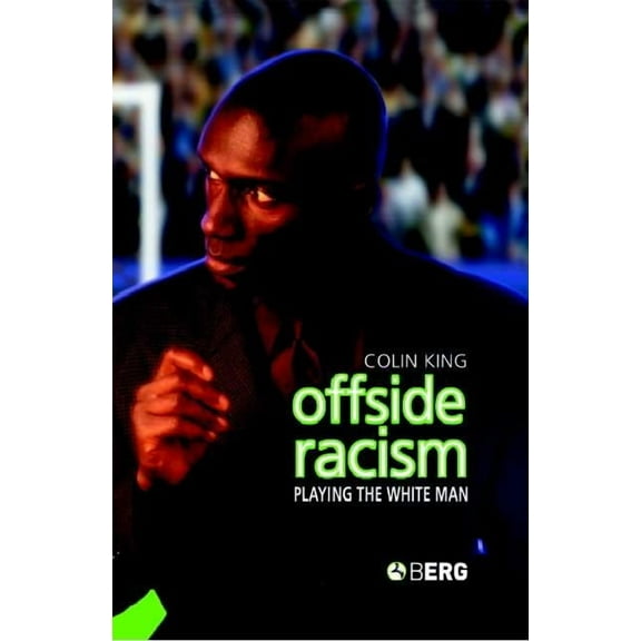 Offside Racism: Playing the White Man, (Hardcover)