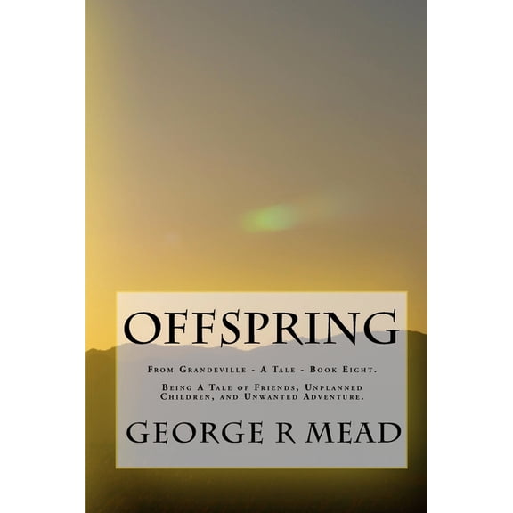 Offspring : Being A Tale of Friends, Unplanned Children, and Unwanted Adventure (Paperback)