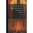 thumbnail image 1 of Oficio De La Semana Santa Y Semana De Pascua: En Latín Y Castellano... (Hardcover), 1 of 1