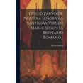 thumbnail image 1 of Oficio Parvo De Nuestra Señora La Santisima Virgen Maria, Segun El Breviario Romano... (Hardcover) by Iglesia Catolica, 1 of 1