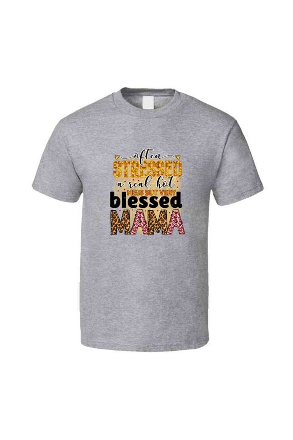 Often Stressed A Real Hot Mess But Very Blessed Mama Tshirt Cute Mother's Day Tee For Mom Funny T Shirt