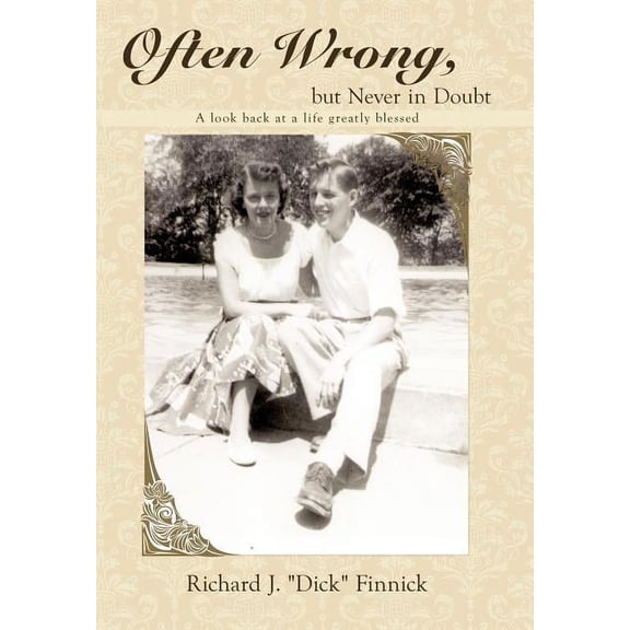 Often Wrong, but Never in Doubt: A look back at a life greatly blessed, (Hardcover)