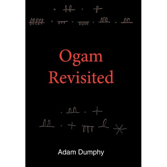 Ogam Revisited Hardcover 1425963390 9781425963392 Adam Dumphy