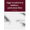 thumbnail image 1 of Oggi 'ncuntrai la to biddizza...puisii senza titulu (Paperback), 1 of 1