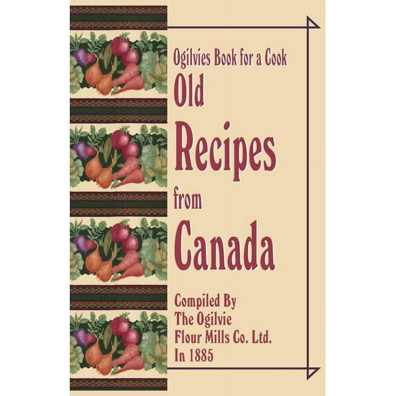 Ogilvies Book for a Cook: Old Recipes from Canada (Paperback)