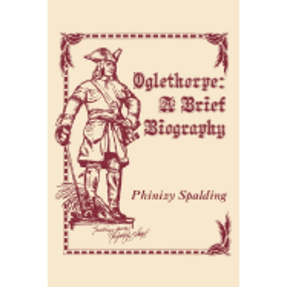 Pre-Owned Oglethorpe: A Brief Biography (Hardcover) 0865541108 9780865541108