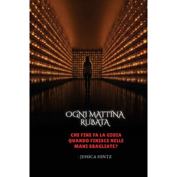 Ogni mattina rubata: Che fine fa la gioia quando finisce nelle mani sbagliate?, (Paperback)