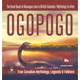 thumbnail image 1 of Ogopogo - The Great Beast of Okanagan Lake in British Columbia Mythology for Kids True Canadian Mythology, Legends & Fol, (Hardcover), 1 of 1