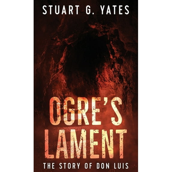 Ogre's Lament: The Story of Don Luis, (Hardcover)