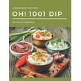 thumbnail image 1 of Oh! 1001 Homemade Dip Recipes: Best Homemade Dip Cookbook for Dummies, (Paperback), 1 of 1