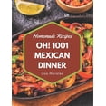 thumbnail image 1 of Oh! 1001 Homemade Mexican Dinner Recipes: Make Cooking at Home Easier with Homemade Mexican Dinner Cookbook!, (Paperback), 1 of 1