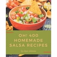 thumbnail image 1 of Oh! 400 Homemade Salsa Recipes: The Homemade Salsa Cookbook for All Things Sweet and Wonderful!, (Paperback), 1 of 1