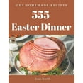 thumbnail image 1 of Oh! 555 Homemade Easter Dinner Recipes: A Homemade Easter Dinner Cookbook You Will Need, (Paperback), 1 of 1