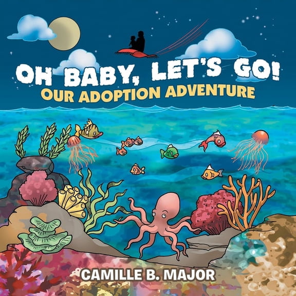 Oh Baby, Let's Go!: Our Adoption Adventure, (Paperback)