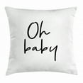 thumbnail image 1 of Oh Baby Throw Pillow Cushion Cover, Modern Brush Effect Calligraphy Artistic Lettering of Oh Baby Saying Print, Decorative Square Accent Pillow Case, 24 X 24 Inches, Black and White, by Ambesonne, 1 of 2