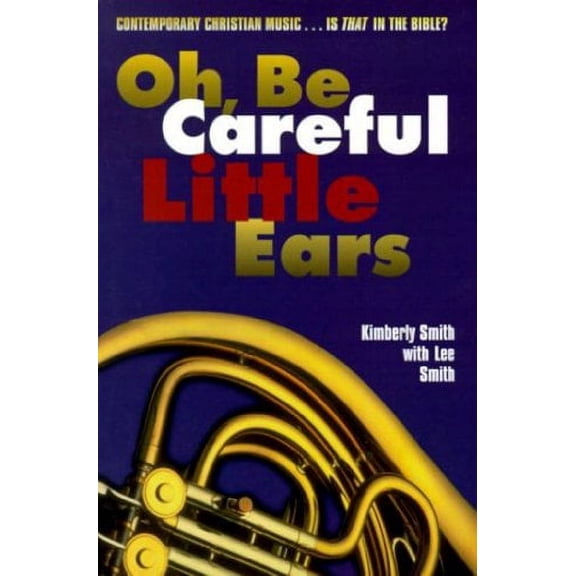 Pre-Owned Oh Be Careful Little Ears: Contempoary Christian Music (Paperback) 1579210457 9781579210458