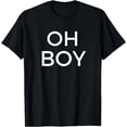 thumbnail image 1 of Oh Boy T-Shirt Funny Humor Novelty Saying Tee, 1 of 4