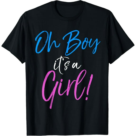 Oh Boy it's a Girl! Shirt Funny Cute Gender Reveal Party Tee T-Shirt