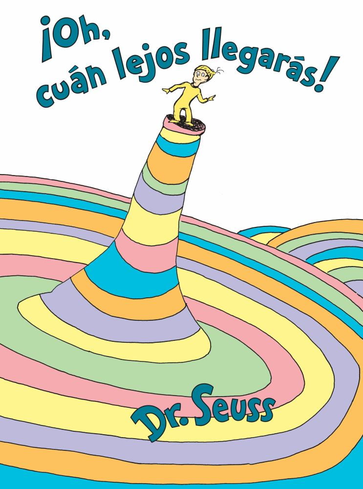 DR SEUSS: Oh, Can Lejos Llegars! (Oh, the Places You'll Go! Spanish Edition) (Hardcover)