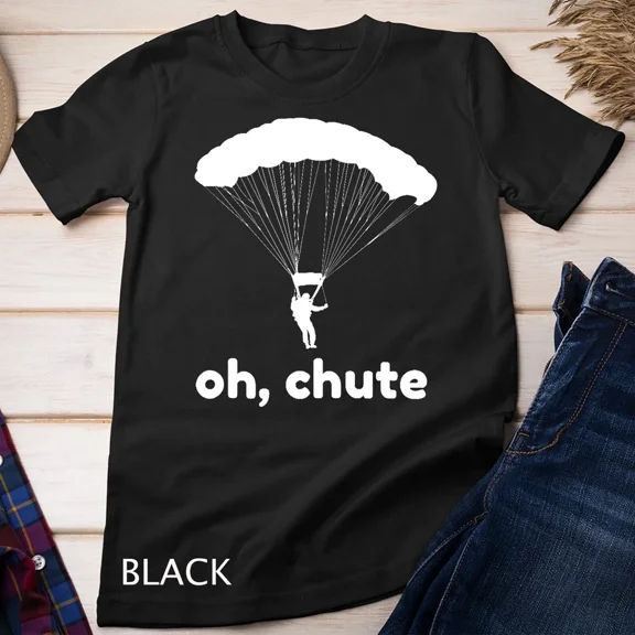 Oh Chute Sky Diver Funny Sky Diving Paragliding Action Sport Tee,for unisex up to 5XL