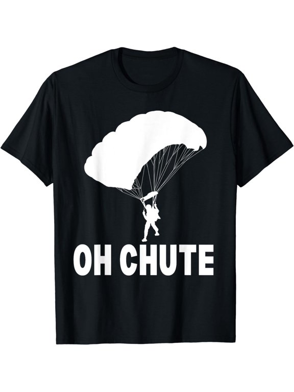 Oh Chute Skydiving Skydive Sky Diving Skydiver T-Shirt
