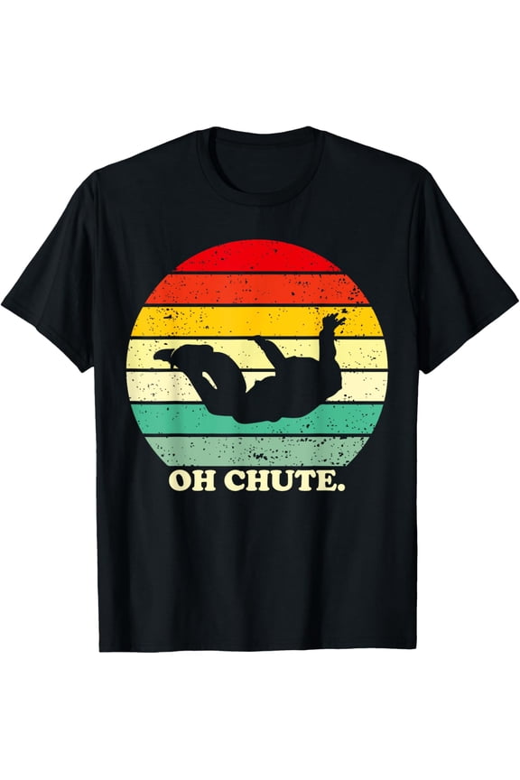 Oh Chute | Skydiving Skydive Sky Diving Skydiver T-Shirt
