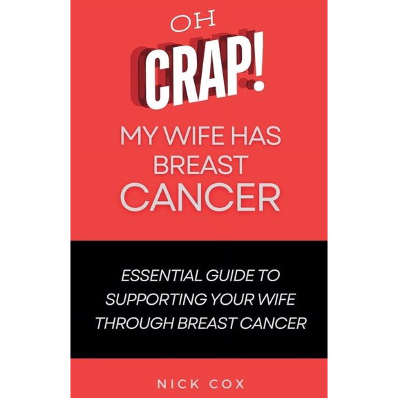 Oh Crap! My Wife Has Breast Cancer, (Paperback)