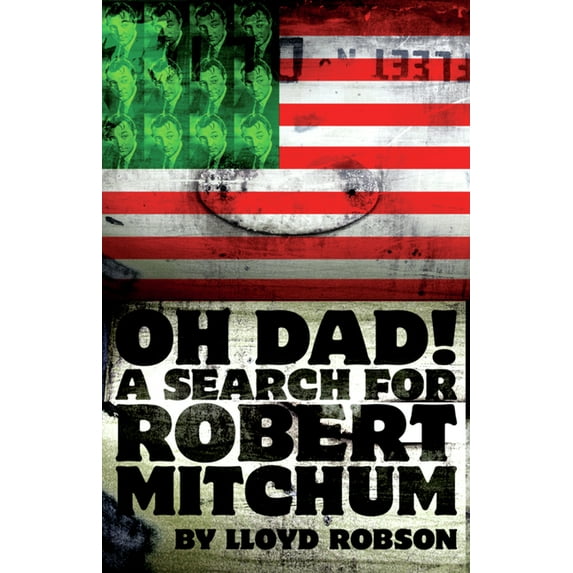 Oh Dad! a Search for Robert Mitchum, (Paperback)