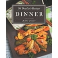 thumbnail image 1 of Oh Dear! 365 Dinner Recipes: A Dinner Cookbook for Your Gathering, (Paperback), 1 of 1