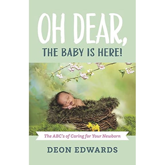 Pre-Owned Oh Dear, the Baby is Here! : The ABC's of Caring for Your Newborn (Paperback)