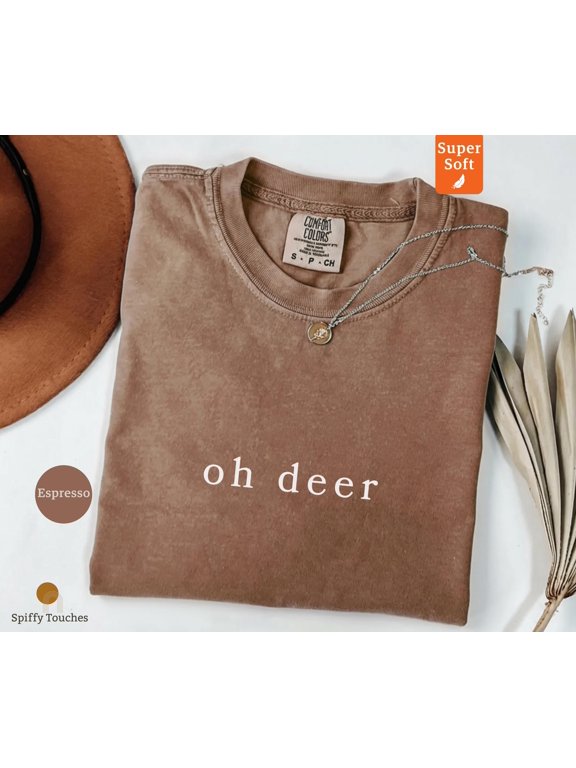 Oh Deer TShirt Funny Deer Pun Tee Cute Animal Shirt Sarcastic Humor Nature Lover Gift