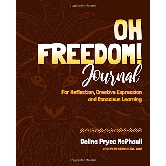 Pre-Owned Oh Freedom! Journal: For Reflection, Creative Expression & Conscious Learning (Paperback) 0997963573 9780997963571
