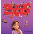 thumbnail image 1 of Oh Gee! What Can I Be?, (Hardcover), 1 of 1